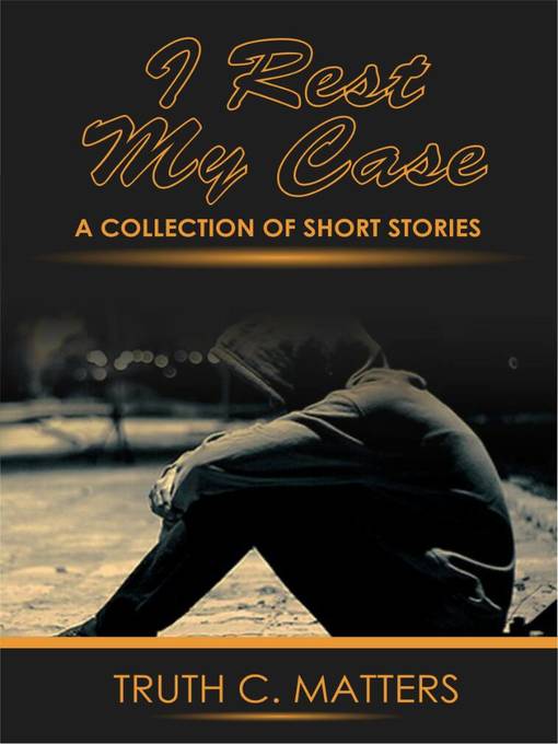 Title details for I Rest My Case by Truth C Matters - Wait list